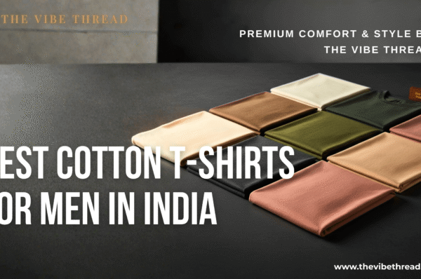 Best Cotton T-Shirts for Men in India – The Vibe Thread Collection